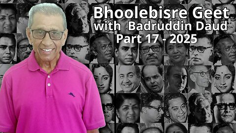 Bhoolebisre Geet Part 17 - 2025 Presented by Badruddin Daud