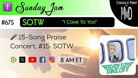 ✝️ #67S 🎤Sunday Jam, ft SOTW: "I Come To You" | Church Prep w/ MWD