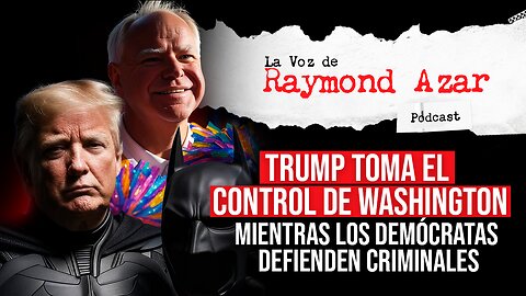 Trump toma el control de Washington mientras los demócratas defienden criminales - Episodio 111