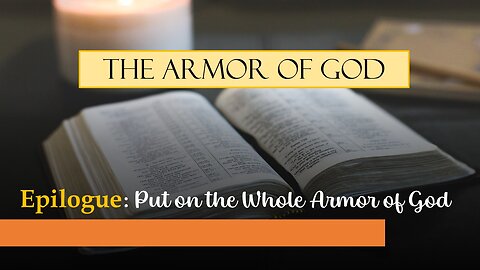 Epilogue: Put on the Whole Armor of God