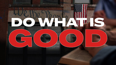 Do What Is Good