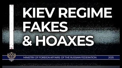 INFORMATION WAR - THE KIEV NAZI REGIME FAKES & HOAXES