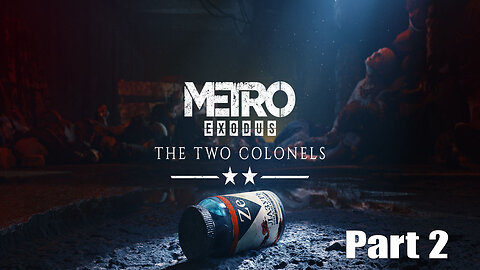 Let's Play, Metro Exodus, The Two Colonels, Part 2