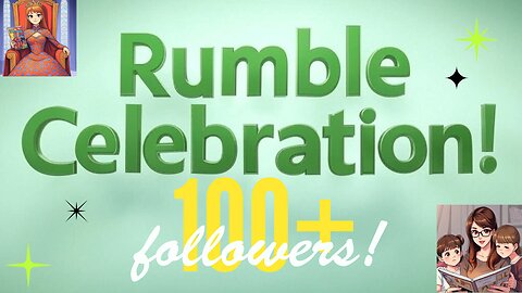 Rumble Exclusive! Let's Celebrate 100+ Followers! Thank You All!!!!!!