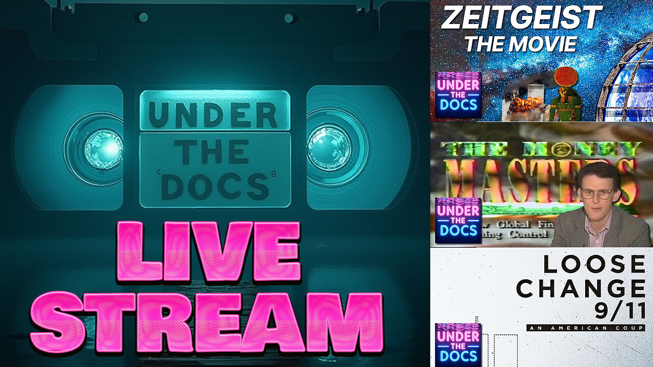 LIVESTREAM: Under the Docs - Zeitgeist, Money Masters and Loose Change