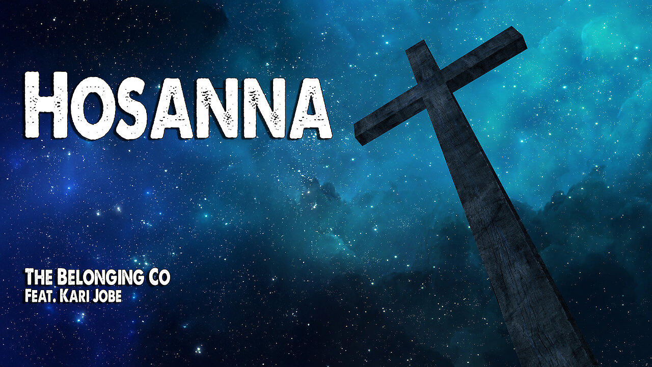 Hosanna | The Belonging Co (Feat. Kari Jobe) (Worship Lyric Video)