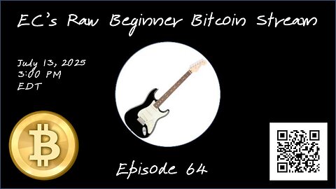 EC's Raw Beginner Bitcoin Stream, Episode 64