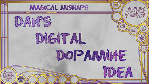 Dan’s Digital Dopamine Idea – Magical Mishaps 2025