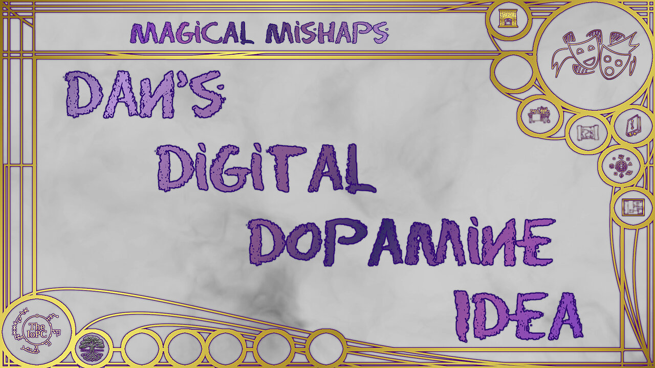 Dan’s Digital Dopamine Idea – Magical Mishaps 2025