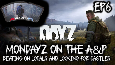 MonDayZ with the A&P - EP 6 Looking for Castles