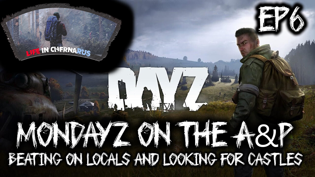 MonDayZ with the A&P - EP 6 Looking for Castles
