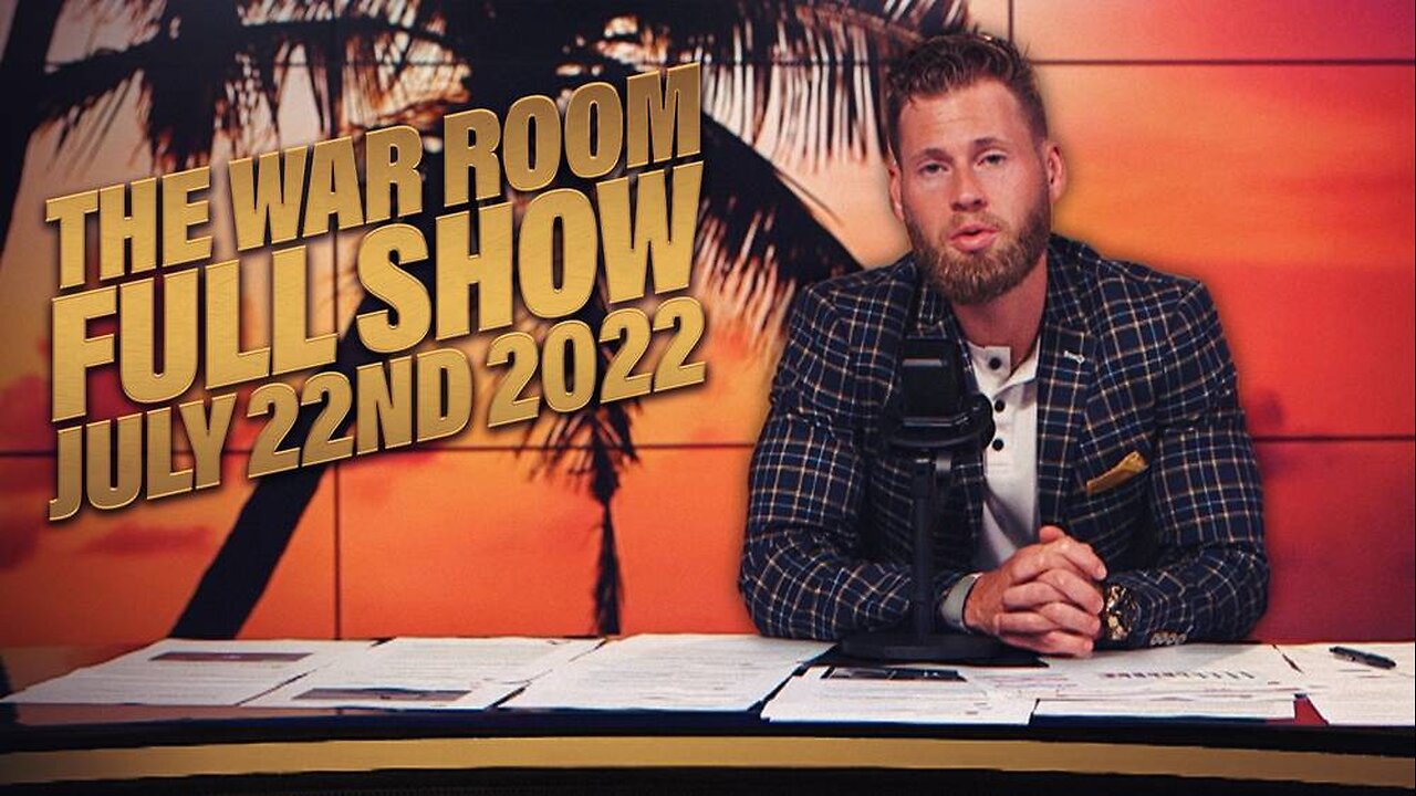 The War Room July 22nd, 2022