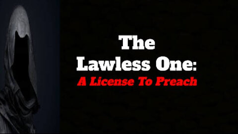 The Lawless One: A License To Preach