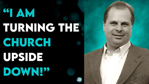 “I Am Turning The Church Upside Down!”- Barry Wunsch