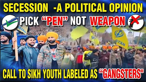 LIVE: SECESSION - A POLITICAL OPINION PICK "PEN" NOT WEAPON, CALL TO SIKH YOUTH LABELED AS GANGSTER