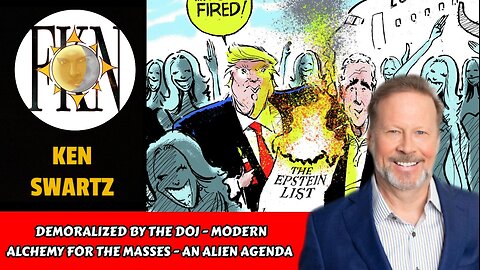 Demoralized By The DOJ - Modern Alchemy for the Masses - An Alien Agenda | Ken Swartz