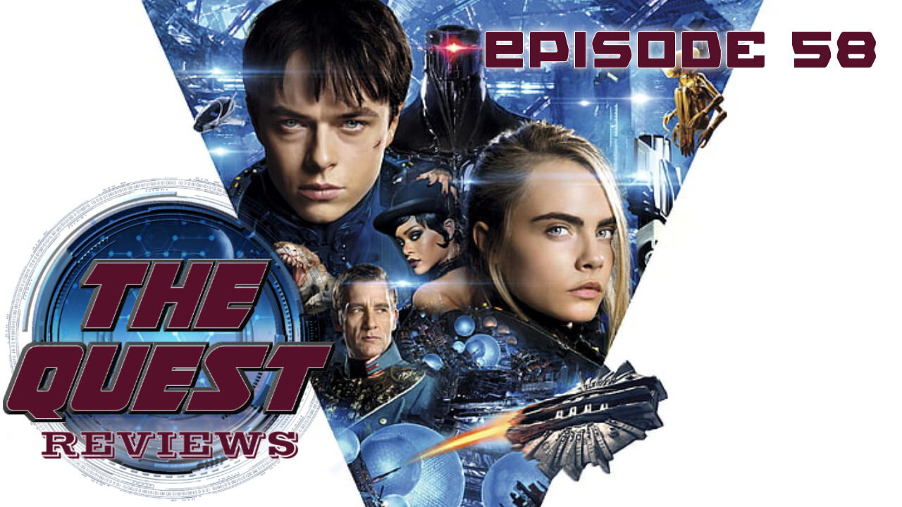 The Quest Reviews E58 - Valerian And The City Of A Thousand Planets