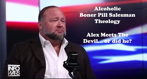 Alcoholic Boner Pill Salesman Theology - Alex Meets The Devil