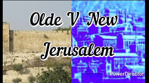 Olde Versus New Jerusalem