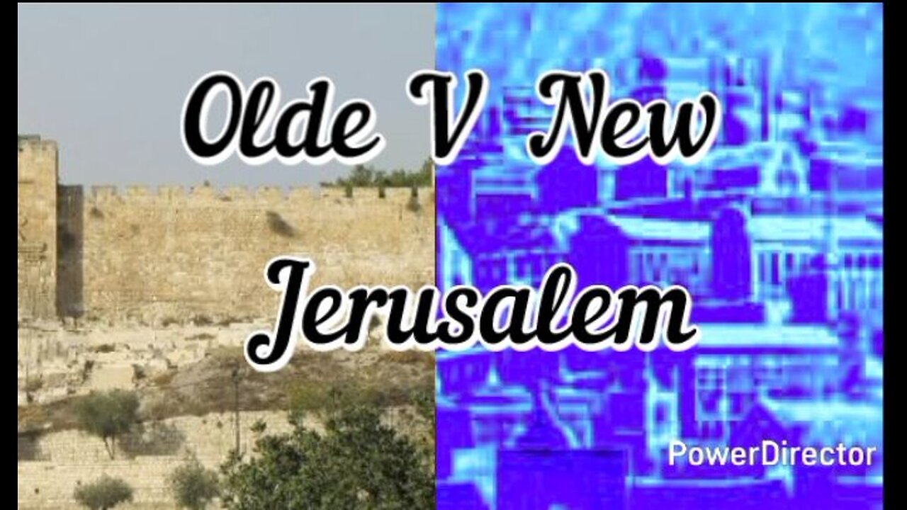 Olde Versus New Jerusalem