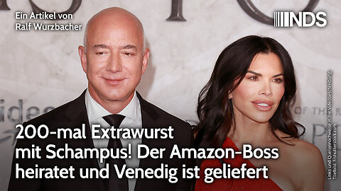 200-mal Extrawurst mit Schampus! Der Amazon-Boss heiratet und Venedig ist geliefert | NDS-Podcast