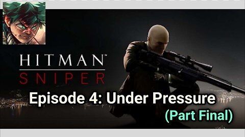 Hitman Sniper - 2nd Mobile Gaming Let's Play Gameplay Series (Episode 4) [Part Final]