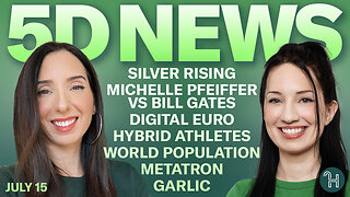 ✨ 5D NEWS July 15 • Silver Rising, Michelle Pfeiffer vs Bill Gates, Digital Euro & more!