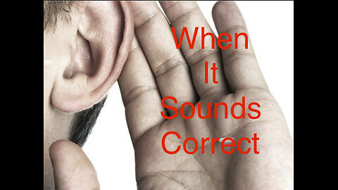 When It Sounds Correct