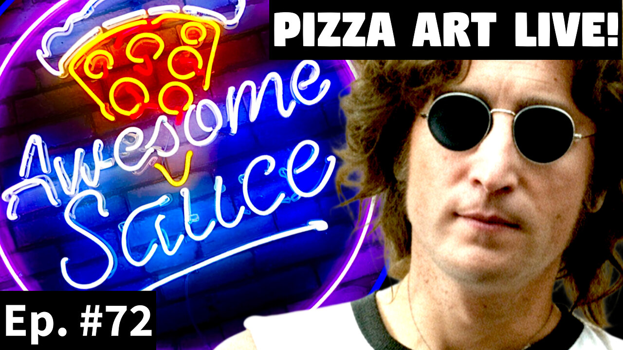 Awesome Sauce PIZZA ART LIVE Ep. #72: John Lennon