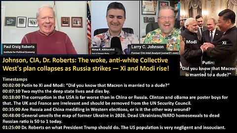 Johnson CIA / Dr. Roberts: The Woke, Anti-White Collective West's plan collapses as Russia strikes—Xi and Modi rise!