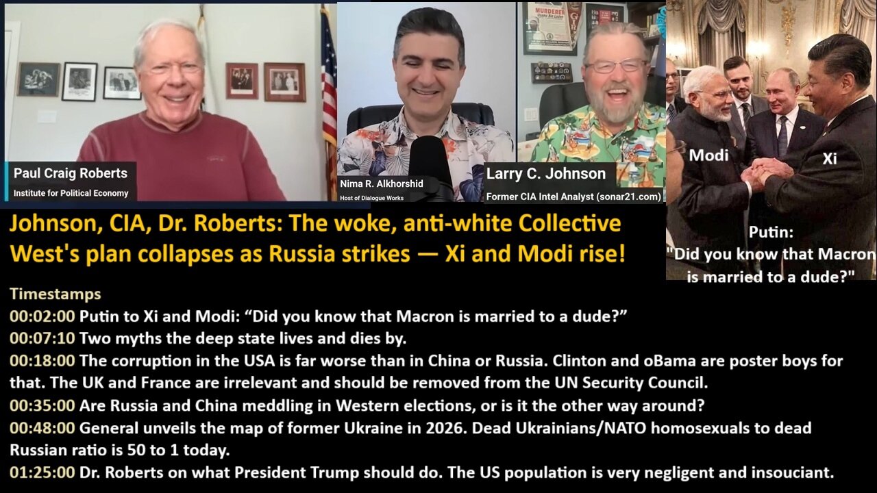 Johnson CIA / Dr. Roberts: The Woke, Anti-White Collective Wests plan collapses as Russia strikes—Xi and Modi rise!