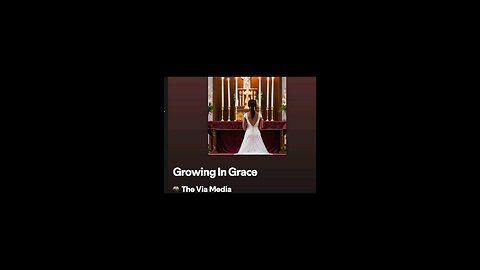 "Growing In Grace" by: The Via Media