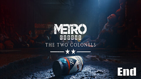 Let's Play, Metro Exodus, The Two Colonels, Part 4, End