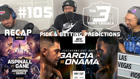 The 3 Fight Casuals #105 UFC Steve Garcia vs David Onama PICK & BETTING PREDICTIONS