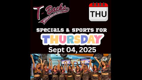 T-Backs Sports Bar and Grill Sports Schedule and Sliders special for Thursday September 04, 2025
