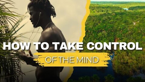 How To Take Control Of The Mind | TMHP Natureboy