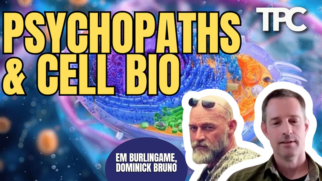 |UNCUT| Psychopaths & Cell Bio | Dominick Bruno & EM Burlingame (TPC #1,833)