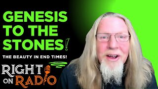 EP.708 Revealing from Genesis to the Stones the Beauty in End Times