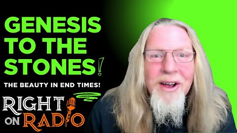 EP.708 Revealing from Genesis to the Stones the Beauty in End Times