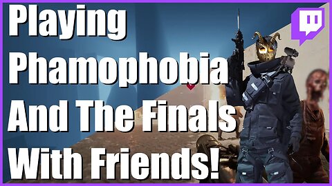 Playing Phamophobia and The Finals with the Boys! [Vod 09_14_24]