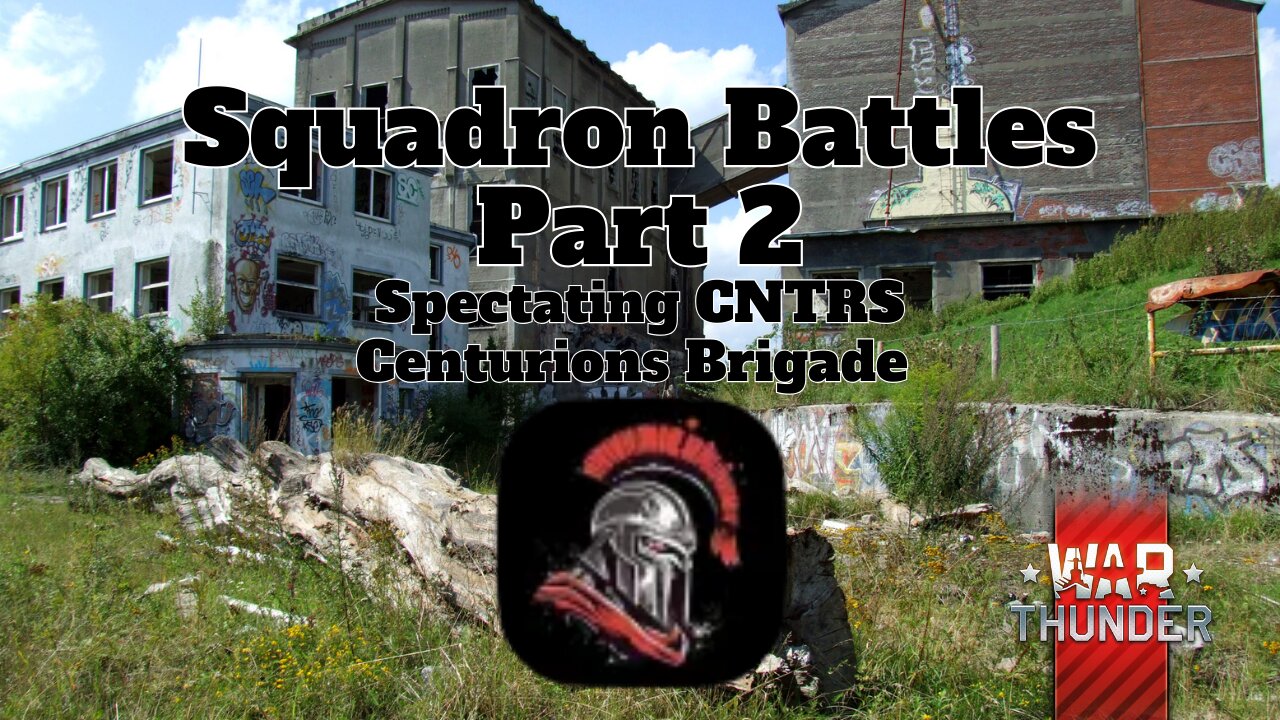 Squadron Battles Part 2 - War Thunder - Spectating Centurions Brigade (CNTRS)