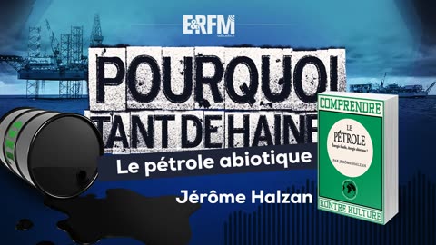Comprendre le Pétrole énergie abiotique, énergie Fossile - Jérôme Halzan