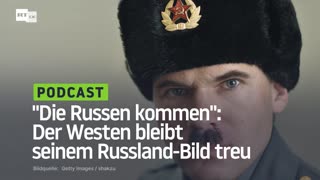 "Die Russen kommen": Der Westen bleibt seinem Russland-Bild treu