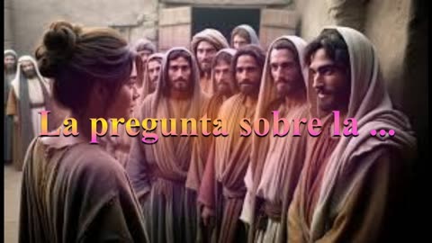 "La Pregunta sobre la Resurrección "_ Lucas 20: 27 al 40 _ Devocional
