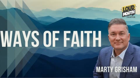 MOUNTAIN MOVING FAITH - Marty Grisham of Loudmouth Prayer