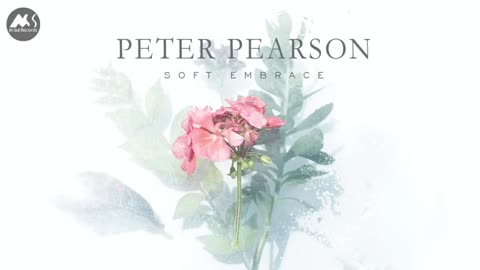 Peter Pearson Soft Embrace Deep State of Relaxation Music Mix