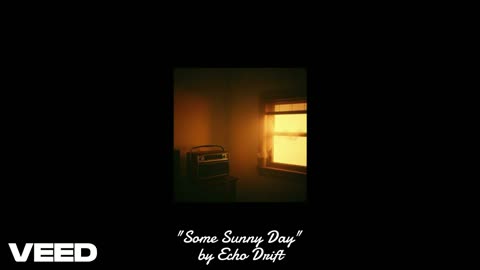 "Some Sunny Day" by Echo Drift