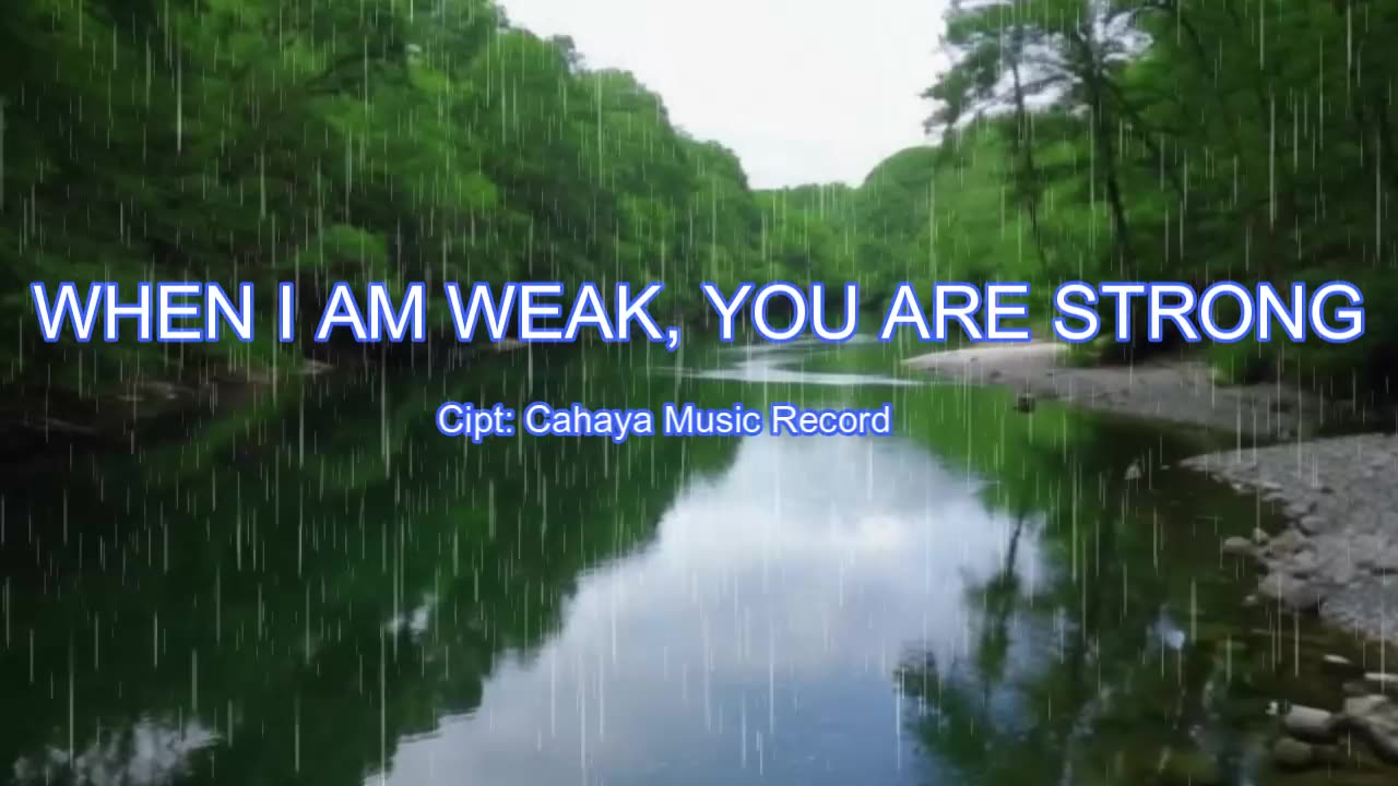 WHEN I AM WEAK, YOU ARE STRONG