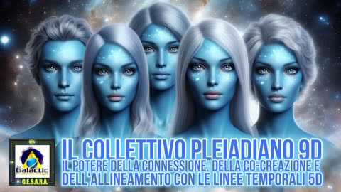 PLEIADIANI 9D - CONNESSIONE CO-CREAZIONE ALLINEAMENTO CON LE LINEE TEMPORALI