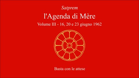 Satprem - l'Agenda di Mère - V03 - 1962-01-16 a 23 - Basta con le attese